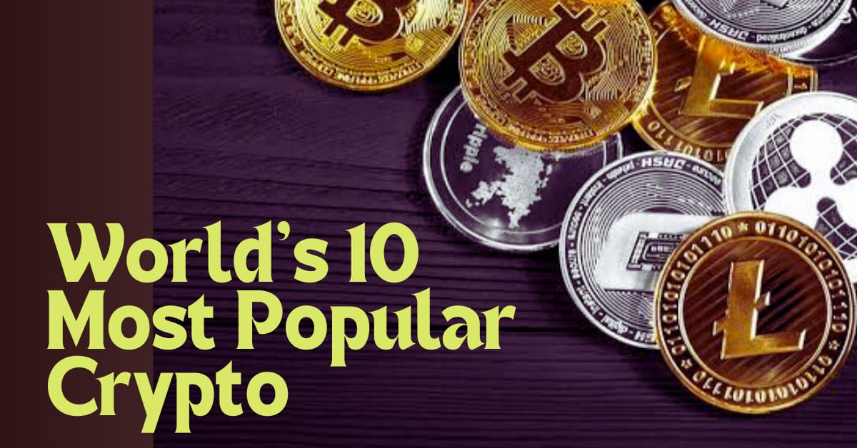 Worlds Top 10 Most Popular Cryptocurrencies 